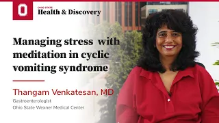 Managing stress with meditation in cyclic vomiting syndrome | Ohio State Medical Center