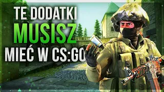 DODATKI I ROZSZERZENIA DO CS:GO, KTÓRE MUSISZ MIEĆ!