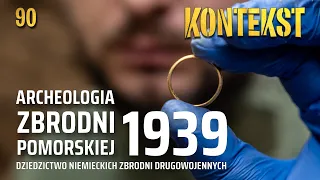 Archeologia Zbrodni pomorskiej 1939 - Dawid Kobiałka | KONTEKST 90