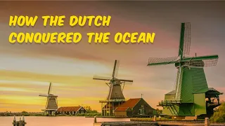 How the Dutch Conquered the Ocean