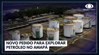 Petrobras faz novo pedido para explorar petróleo no Amapá I Jornal da Band