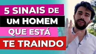 5 SINAIS DE UM HOMEM QUE ESTÁ TRAINDO UMA MULHER que você não sabia