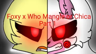 Foxy x Who???  Mangle or Chica part 1
