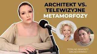 Architekt wnętrz reaguje na "Totalne remonty Szelągowskiej"