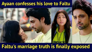Faltu's marriage secret is exposed || Ayaan finally confesses his love to Faltu