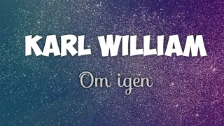 Karl William - Om igen (lyrics)