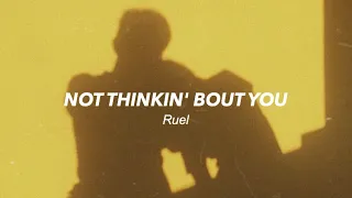 Not Thinkin’ About You // Ruel (lyrics)