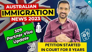 Australian Immigration News 2023 | Sign the Petition Against 309 Partner Visa Processing Time !!