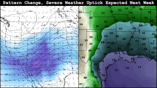 Pattern Change, Severe Weather Uptick Expected Next Week