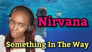 African Girl First Time Hearing Nirvana - Something In The Way (Audio) | REACTION