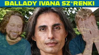 Kiedy wchodzisz na nowy poziom ze swoimi balladami. Historia Ivana K.- Lekko Stronniczy 1590