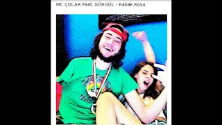 MC ÇOLAK feat. GÖKGÜL - Kabak Koyu