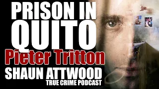 Prison In Quito: Pieter Tritton aka "Posh Pete"