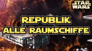 Star Wars: Alle Raumschiffe der Republik während den Klonkriegen [Legends]