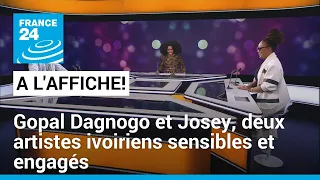 "À l'Affiche Planète Afro" : Gopal Dagnogo et Josey, deux artistes ivoiriens sensibles et engagés