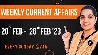 Weekly Current Affairs 2023 | February 2023 Week 4 | Every Sunday @7am #Parcham