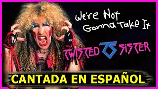 ¿Cómo sonaría "TWISTED SISTER — WE'RE NOT GONNA TAKE IT" en Español? Cover / Adaptación / Fandub