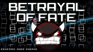 Geometry Dash (Extreme Demon) - 'Betrayal of Fate' by weoweoteo [Practice Mode Format]