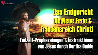 Das Endgericht, Neue Erde & Friedensreich Christi 🙏 Instruktionen von Jesus durch Bertha Dudde 4/4