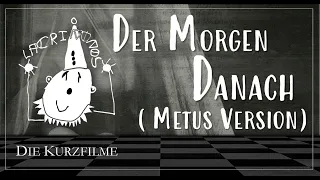 DER MORGEN DANACH (METUS VERSION) I LACRIMOSA (Die Kurzfilme)