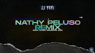 NATHY PELUSO REMIX-DJ Yayo (RKT) || BZRP Muzic/ Vach Comedy///