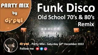 Party Mix Old School Funk & Disco Remix 70's & 80's by DJ' PYL #10December2022