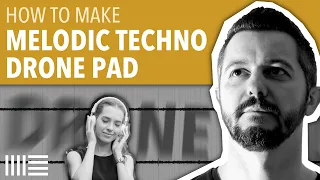 HOW TO MAKE MELODIC TECHNO DRONE PAD | ABLETON LIVE