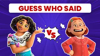 Guess Who Said - Encanto vs. Turning Red