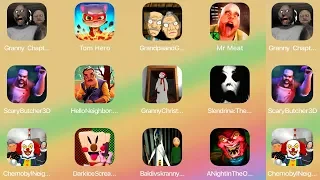 Granny Chapter two,Tom Hero,GrandpaAndGranny,Mr Meat,Scary Butcher 3D,Hello Neighbor,Slendrina