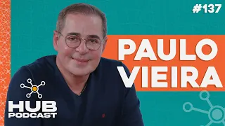 PAULO VIEIRA | HUB Podcast - EP 137