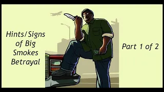 Hints/Signs of Big Smoke's Betrayal Part 1 ( GTA San Andreas )