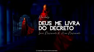 Deus me livra do decreto | Isaac Nascimento ft.  Aline Nascimento