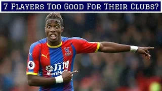 7 Footballers Who Are Too Good For Their Clubs