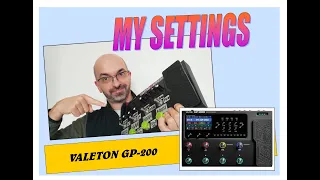 Valeton GP-200 - My actual settings & some demos