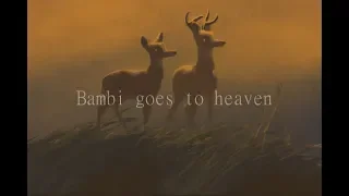 Bambi goes to heaven || (fan made)