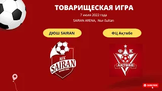 Товарищеская игра SAIRAN 2010 vs FC AKTOBE 2010