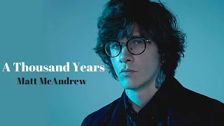 Matt McAndrew - A Thousand Years ( Lyrics )