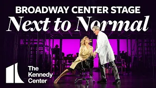 Broadway Center Stage: Next to Normal | The Kennedy Center