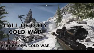 CALL OF DUTY COLD WAR Gameplay Walkthrough Part 5 | Mission: Echoes of A Cold War.