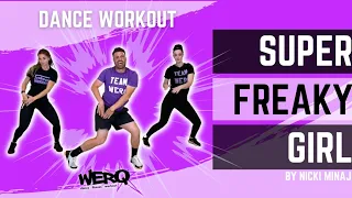 Super Freaky Girl by Nicki Minaj || WERQ Fitness || Dance Workout