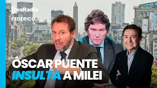Federico a las 7: Óscar Puente vuelve a insultar, esta vez a Milei