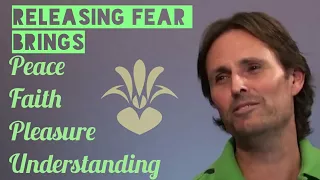 Notes on Fear; Releasing Fear Brings Peace, Faith, Pleasure and Understanding