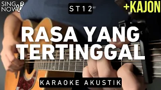 Rasa Yang Tertinggal - ST 12 (Karaoke Akustik + Kajon)