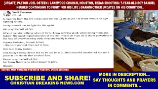 UPDATE: Pastor Joel Osteen Lakewood Church Shooting: 7-Year-Old Boy CONTINUING TO FIGHT FOR HIS LIFE