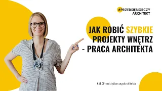 Jak robić szybkie projekty wnętrz - praca architekta