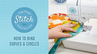 The Final Stitch: How to Bind Curves and Circles with Bias Binding - Video Tutorial