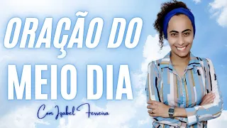 28/11/2022 - ORAÇÃO DO MEIO DIA   IZABEL FERREIRA