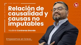 Clase gratuita: Relación de causalidad y causas no imputables