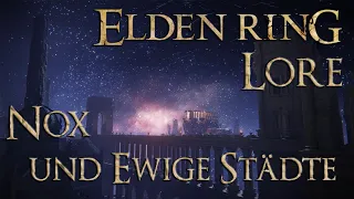 Elden Ring Lore [Deutsch] - Nox und die Ewigen Städte
