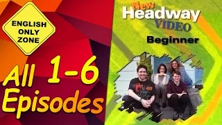 ✔ New Headway video - Beginner - 1-6. All Episodes